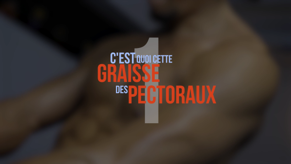 C'est quoi cette graisse sous les pectoraux ?
